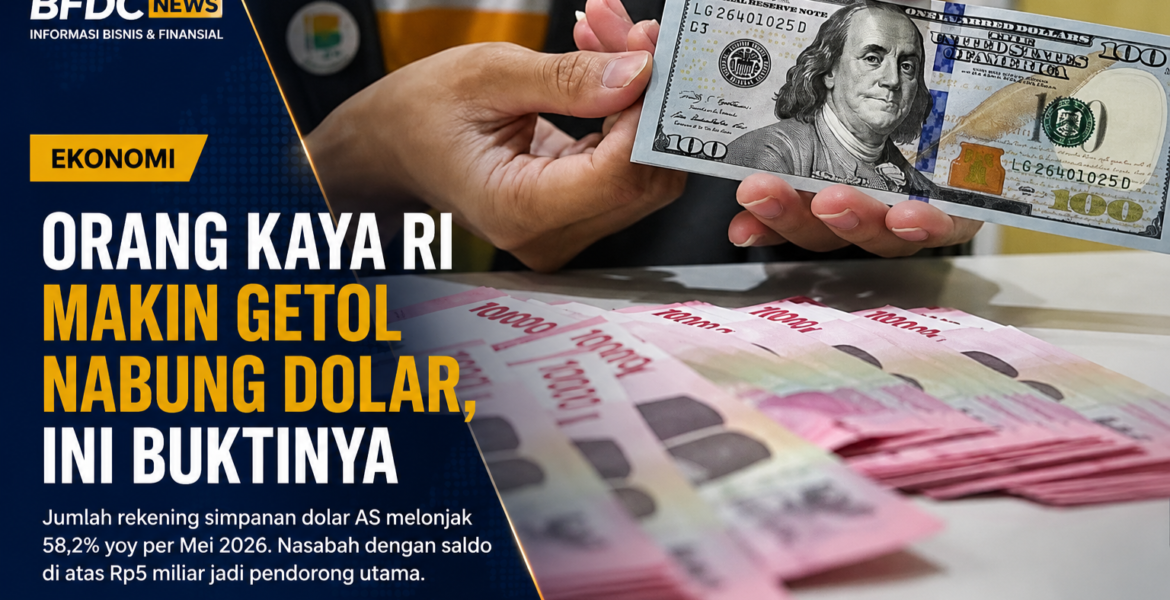 Dolar Jadi Incaran Orang Kaya RI, Simak Fakta Terbarunya